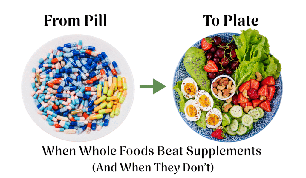 From Pill to Plate: When Whole Foods Beat Supplements (And When They Don’t)