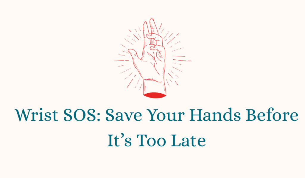 Wrist SOS: Save Your Hands Before It’s Too Late