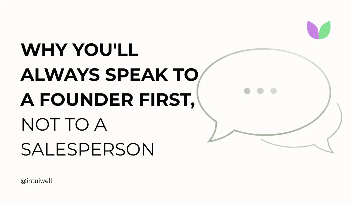 IntuiWell - Why You'll Always Speak to a Founder First, Not a Salesperson