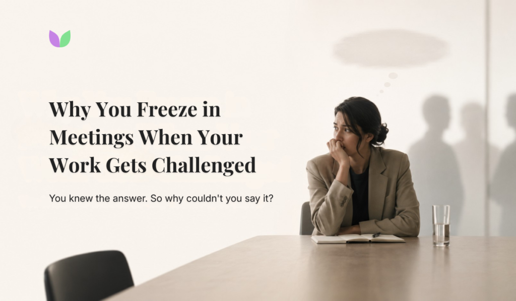IntuiWell - Why You Freeze in Meetings When Your Work Gets Challenged
